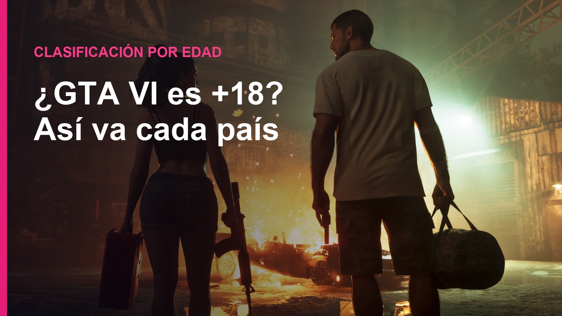 Lucía y Jason, de espaldas, caminan hacia un coche en llamas con un maletín y una bolsa de deporte. Texto: «Clasificación por edad. ¿GTA VI es +18? Así va cada país».
